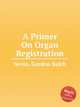 A Primer On Organ Registration, Nevin, Gordon Balch 
