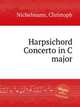 Harpsichord Concerto in C major, Nichelmann, Christoph 
