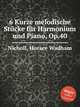6 Kurze melodische Stcke fr Harmonium und Piano, Op.40, Nicholl, Horace Wadham 