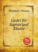 Lieder fr Sopran und Klavier, Nicholson, Thomas 