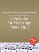6 Preludes for Violin and Piano, Op.5, Nicholson-Ward, Alexander Robert 