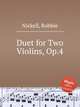 Duet for Two Violins, Op.4, Nickell, Robbie 