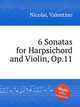 6 Sonatas for Harpsichord and Violin, Op.11, Nicolai, Valentino 