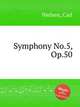 Symphony No.5, Op.50, Nielsen, Carl 