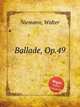 Ballade, Op.49, Niemann, Walter 