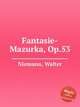 Fantasie-Mazurka, Op.53, Niemann, Walter 