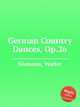 German Country Dances, Op.26, Niemann, Walter 