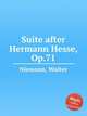 Suite after Hermann Hesse, Op.71, Niemann, Walter 
