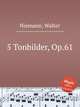 5 Tonbilder, Op.61, Niemann, Walter 
