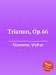Trianon, Op.66, Niemann, Walter 