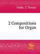 2 Compositions for Organ, Noble, T. Tertius 