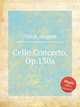 Cello Concerto, Op.130a, 
