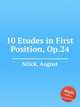 10 Etudes in First Position, Op.24, 