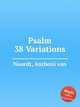 Psalm 38 Variations, Noordt, Anthoni van 