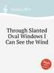 Through Slanted Oval Windows I Can See the Wind, Norton, Nick 