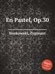 En Pastel, Op.30, Noskowski, Zygmunt 
