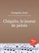 Chiquito, le joueur de pelote, 