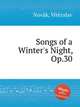 Songs of a Winter`s Night, Op.30, 