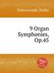 9 Organ Symphonies, Op.45, Nowowiejski, Feliks 