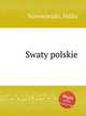 Swaty polskie, Nowowiejski, Feliks 