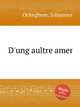 D`ung aultre amer, Ockeghem, Johannes 