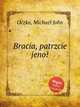 Bracia, patrzcie jeno!, Oczko, Michael John 
