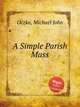 A Simple Parish Mass, Oczko, Michael John 