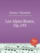 Les Alpes Roses, Op.193, Oesten, Theodore 