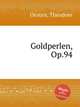 Goldperlen, Op.94, Oesten, Theodore 