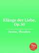 Klnge der Liebe, Op.50, Oesten, Theodore 