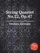 String Quartet No.22, Op.47, Onslow, Georges 