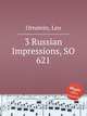 3 Russian Impressions, SO 621, Ornstein, Leo 