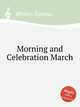 Morning and Celebration March, 