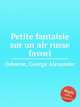 Petite fantaisie sur un air russe favori, Osborne, George Alexander 