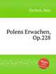 Polens Erwachen, Op.228, Oscheit, Max 