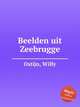 Beelden uit Zeebrugge, Ostijn, Willy 