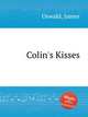 Colin`s Kisses, Oswald, James 
