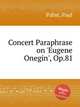 Concert Paraphrase on `Eugene Onegin`, Op.81, Pabst, Paul 