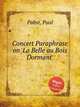 Concert Paraphrase on `La Belle au Bois Dormant`, Pabst, Paul 