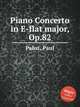 Piano Concerto in E-flat major, Op.82, Pabst, Paul 
