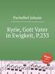 Kyrie, Gott Vater in Ewigkeit, P.233, Johann Pachelbel 