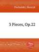 3 Pieces, Op.22, Pachulski, Henryk 