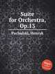 Suite for Orchestra, Op.13, Pachulski, Henryk 