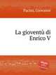 La giovent di Enrico V, Pacini, Giovanni 