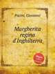 Margherita regina d`Inghilterra, Pacini, Giovanni 
