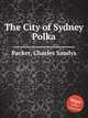 The City of Sydney Polka, Packer, Charles Sandys 