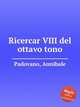 Ricercar VIII del ottavo tono, Padovano, Annibale 