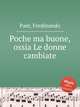 Poche ma buone, ossia Le donne cambiate, 