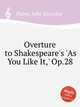 Overture to Shakespeare`s `As You Like It,` Op.28, Paine, John Knowles 