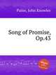 Song of Promise, Op.43, Paine, John Knowles 